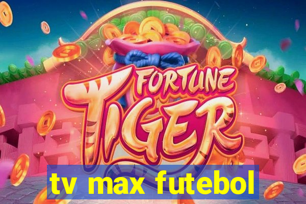 tv max futebol